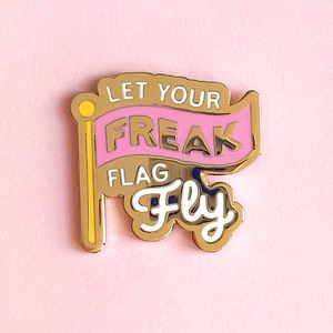 Let Your Freak Flag Fly Pin