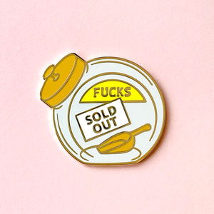 Fucks Sold Out Pin (LIMITED EDITION)