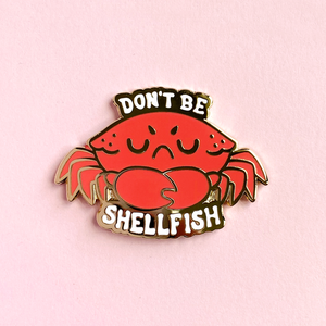 Don't Be Shellfish Pin (Limited Edition)