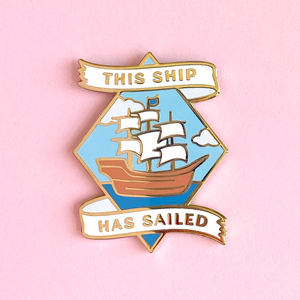 This Ship Has Sailed Pin
